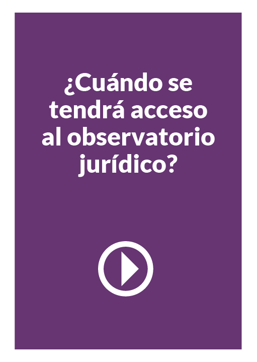  ¿Cuando se tendrá acceso al observatorio jurídico? 